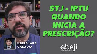 🔴 QUAL O INÍCIO DA PRESCRIÇÃO DO IPTU NO ENTENDER DO STJ  INFO 638  PROF UBIRAJARA CASADO 🔴 [upl. by Nylatsirhc]