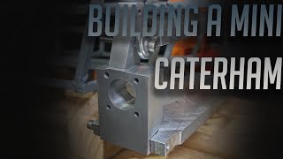 Building a Mini Caterham Part 4 Rear Uprights [upl. by Ditzel]