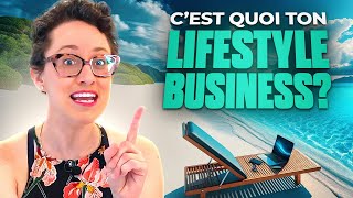 Lifestyle business  Cest quoi TON LIFESTYLE BUSINESS à toi [upl. by Eneroc103]