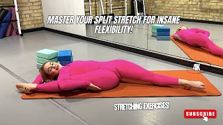 Master Your SPLIT STRETCH For Insane Flexibility [upl. by Ihn]