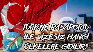 Türkiye Pasaportu ile Vizesiz Hangi Ülkelere Gidilir  Türkiyeden Vize İstemeyen Ülkeler 2024 🇹🇷 [upl. by Bourgeois610]