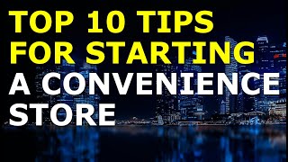 Starting a Convenience Store Business Tips  Free Convenience Store Business Plan Template Included [upl. by Xuaegram]