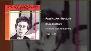 Bruce Cockburn  Fascist Architecture [upl. by Amilas]