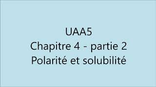 UAA5  Chapitre 4 partie 2  Polarité et solubilité des molécules [upl. by Thebault]