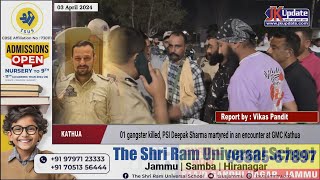 01 gangster killed PSI Deepak Sharma martyred in an encounter at GMC Kathua [upl. by Aggappora]