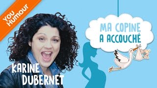 KARINE DUBERNET  Ma copine a accouché [upl. by Rebe]