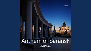 Anthem of Saransk Russia [upl. by Lussi158]