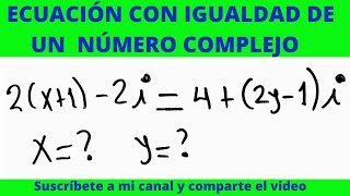 8NÚMEROS COMPLEJOS EJERCICIO DE IGUALDAD DE NÚMEROS COMPLEJOS HALLAR X E Y PARA QUE SEAN IGUALES [upl. by Cruce]