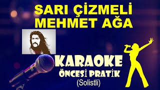 Sarı Çizmeli Mehmet Ağa  Karaoke Öncesi Pratik Solistli [upl. by Sophronia914]