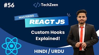 React JS Tutorial 56 Custom Hooks Explained In HindiUrdu  React JS 2024  The Techzeen [upl. by Tnattirb]