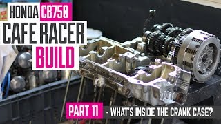 Honda CB750 Cafe Racer Part 11  Whats inside the crank case [upl. by Monsour]