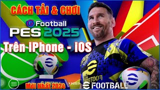 Cách tải PES 2025 Mobile iOS iPhone  Tải eFootball ios Mới Nhất [upl. by Pebrook]