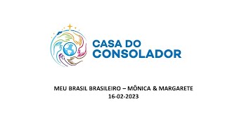 MEU BRASIL BRASILEIRO – MÔNICA amp MARGARETE  16022023 [upl. by Susana]