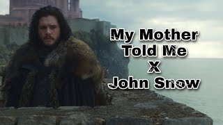 quotMy Mother Told Me x John Snowquot quotGame Of Thronesquot music video [upl. by Meerek]