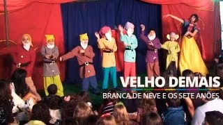 Branca de Neve e os Sete Anões  Velho Demais  Barra World Shopping [upl. by Nosnirb387]