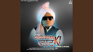 Choudhar Jaat Ki Slowed Reverb P [upl. by Nerra840]