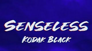 Kodak Black  Senseless Lyrics [upl. by Sirrom]