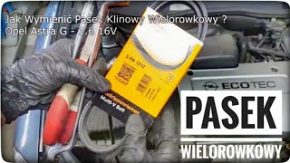 Jak wymienić pasek wielorowkowy klinowy Opel Astra G II Vauxhall 16 16V x16xel  Wymiana paska [upl. by Koral]