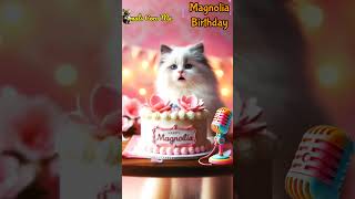 HAPPY BIRTHDAY MAGNOLIA  HAPPY BIRTHDAY SONG WITH NAMES  Adorable Cute Cat 😺 happybirthday cute [upl. by Hanauq]