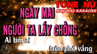 NGÀY MAI NGƯỜI TA LẤY CHỒNG Karaoke TONE Nữ Em HAY HAY KARAOKE  HÓT mới đặc biệt [upl. by Analah]