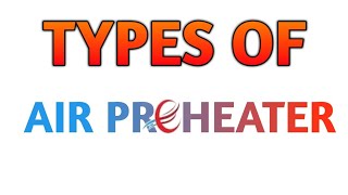 TYPES OF AIR PREHEATER  TUBULUR TYPE  REGENERATIVE TYPE AIR PREHEATER  THERMAL POWER PLANT  GTU [upl. by Trueman]