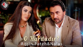 Aqsin Fateh amp Nəfəs  O hardadır  Official Video 2024 [upl. by Sutphin]