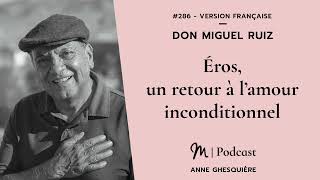 286 Don Miguel Ruiz  Éros un retour à l’amour inconditionnel Version Française [upl. by Ardnossak415]