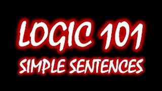 Logic 101 3 Finding Simple Sentences [upl. by Jepson909]