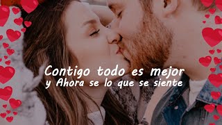 Contigo todo es mejor ❤️Cancion para dedicar a mi novioCancion para dedicar 14 de febrero [upl. by Jessie]