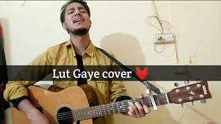 Lut Gaye Cover By Preet Kumar Sharma  Acoustic Guitar Songs [upl. by Gillan]