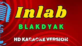 Inlab  Blakdyak HD Karaoke Version [upl. by Cibis27]