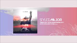 Stylez Major Pray Featuring Alex Marie Brinkley Audio Prod By Dansonn Hip HopPop 2017 [upl. by Chap512]