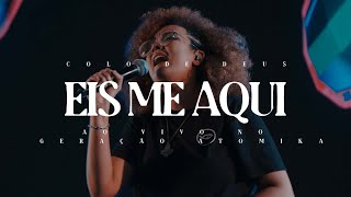 EIS ME AQUI  AO VIVO NO GERAÇÃO ATÔMIKA 21  COLO DE DEUS [upl. by Samled]