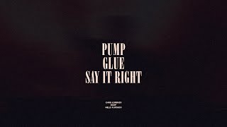 Pump  Glue  Say It Right [upl. by Nathanial]