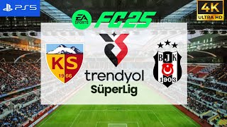 FC 25  Kayserispor vs Besiktas  Trendyol Süper Lig 2425 FULL MATCH  FC 25 4K [upl. by Denys]