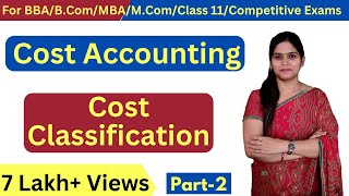 Classification Of Cost  Types Of Cost  Cost Concept  Cost Accounting  BCom  BBA  MBA [upl. by Mildrid]