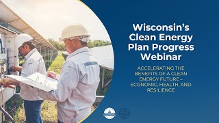 Wisconsin Clean Energy Plan Progress Webinar [upl. by Ybrad655]