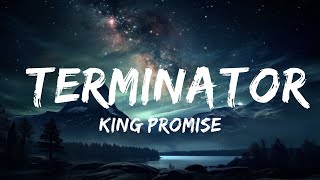 King Promise  Terminator Lyrics  15p LyricsLetra [upl. by Yrekcaz]