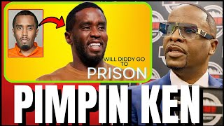 Pimpin Ken on Diddy May Go to Prison and Here is Why [upl. by Babbette]