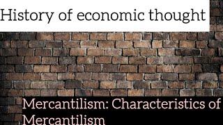 History of economic thought Mercantilism Characteristics of Mercantilism [upl. by Wanyen196]