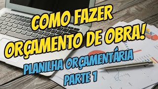 Orçamento de Obra  Planilha Orçamentária  PARTE 1 [upl. by Ahcrop]