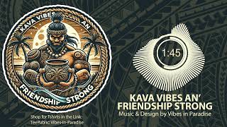 Kava Vibes an Friendship Strong by Vibes in Paradise [upl. by Aivad]