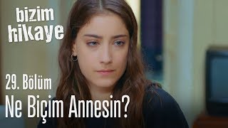 Bir sor nereye gitti çocuk ne biçim annesin  Bizim Hikaye 29 Bölüm [upl. by Fates]