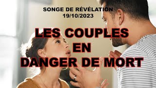 SONGE DE RÉVÉLATION 19102023  LES COUPLES EN DANGER DE MORT [upl. by Merill]