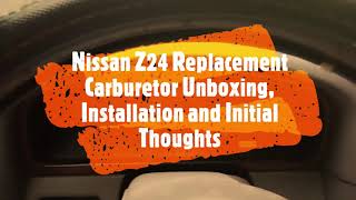 Nissan Z24 Replacement quotChinaquot Carburetor unboxing installation initial thoughts [upl. by Gingras]