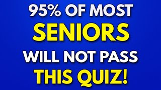 95 Of SENIORS Will FAIL This Trivia Quiz  General Knowledge Quiz [upl. by Ethe]