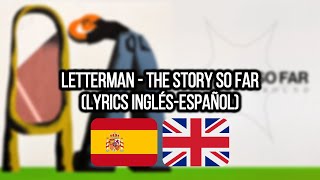 Letterman  The Story So Far Lyrics Inglés  Español [upl. by Aniez]