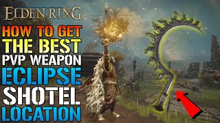 Elden Ring ECLIPSE SHOTEL IS OP How To Get The BEST PVP Weapon TODAY Location amp Guide [upl. by Rena]