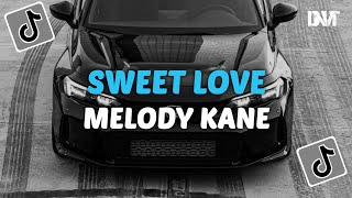 DJ SWEET LOVE X MELODY KANE SLOW VIRAL TIKTOK [upl. by Anitserp]