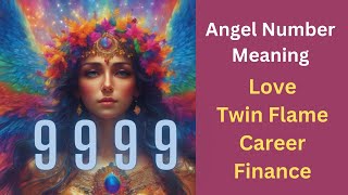 9999 Angel Number Unveiling Love Caree Twin Flame and Finance [upl. by Auhs]